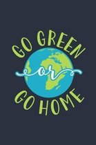 Go Green Or Go Home
