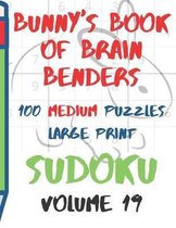 Bunnys Book of Brain Benders Volume 19 100 Medium Sudoku Puzzles Large Print