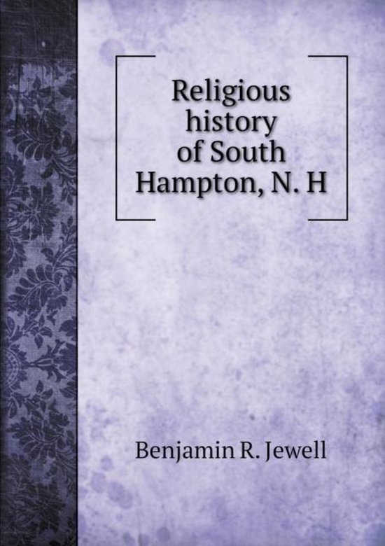 Religious history of South Hampton, N. H 9785518729582 Benjamin R
