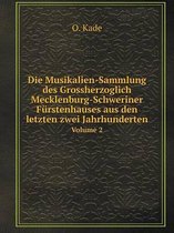 Die Musikalien-Sammlung Des Grossherzoglich Mecklenburg-Schweriner Furstenhauses Aus Den Letzten Zwei Jahrhunderten Volume 2