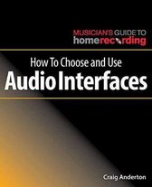 The Musician's Guide to Home Recording- How to Choose and Use Audio Interfaces