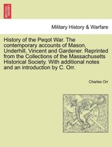History of the Peqot War. the Contemporary Accounts of Mason, Underhill, Vincent and Gardener. Reprinted from the Collections of the Massachusetts Historical Society. with Addition