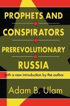 Prophets and Conspirators in Prerevolutionary Russia