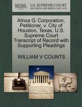 Alnoa G. Corporation, Petitioner, V. City of Houston, Texas. U.S. Supreme Court Transcript of Record with Supporting Pleadings