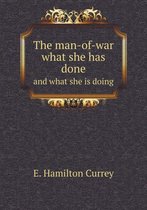 The man-of-war what she has done and what she is doing