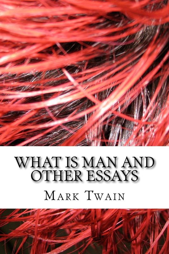 What Is Man And Other Essays - cover