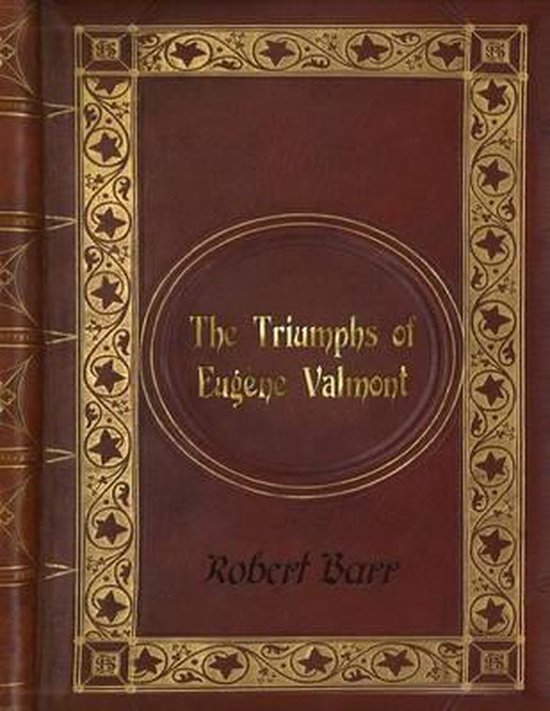 Robert Barr The Triumphs Of Eugene Valmont Robert Barr