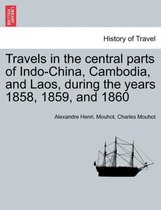 Travels in the Central Parts of Indo-China, Cambodia, and Laos, During the Years 1858, 1859, and 1860. Vol. II