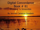 DIGITAL CONCORDANCE 81 - Shocking To Simeonites - Digital Concordance Book 81