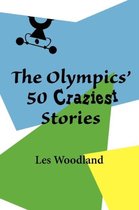 The Olympics' 50 Craziest Stories