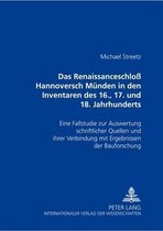 Das Renaissanceschlo Hannoversch Muenden in Den Inventaren Des 16., 17. Und 18. Jahrhunderts