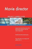 Movie Director Red-Hot Career Guide; 2517 Real Interview Questions