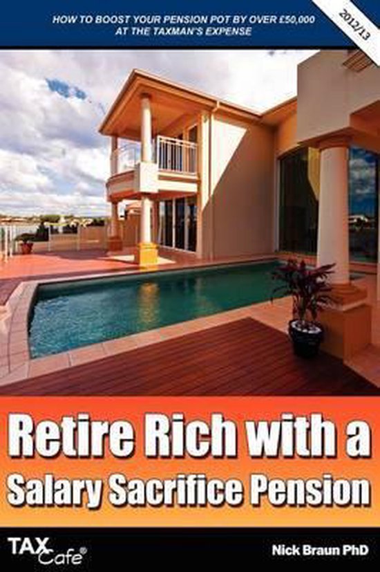 Retire Rich with a Salary Sacrifice Pension, Nick Braun 9781907302527