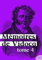 Mémoires de Vidocq 4 - Mémoires de Vidocq, tome 4