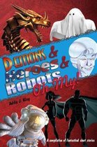Demons and Heroes and Robots, OH MY!