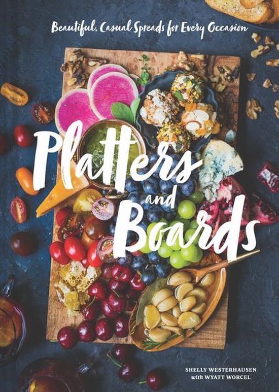 Platters and Boards: Beautiful, Casual Spreads for Every Occ ... - cover