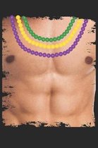 Mardi Gras Notebook - Funny Mardi Gras Fake Muscle Beads Chest - Mardi Gras Journal - Mardi Gras Diary