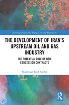 Routledge Research in Energy Law and Regulation - The Development of Iran’s Upstream Oil and Gas Industry