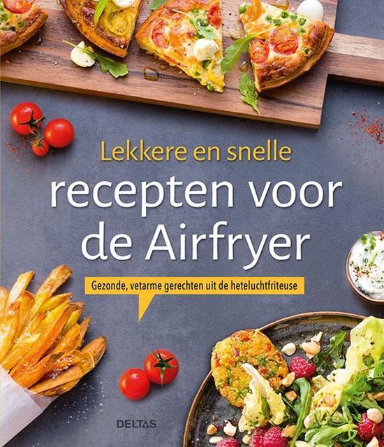 Lekkere en snelle recepten voor de Airfryer - Diverse auteurs | Highergroundnb.org