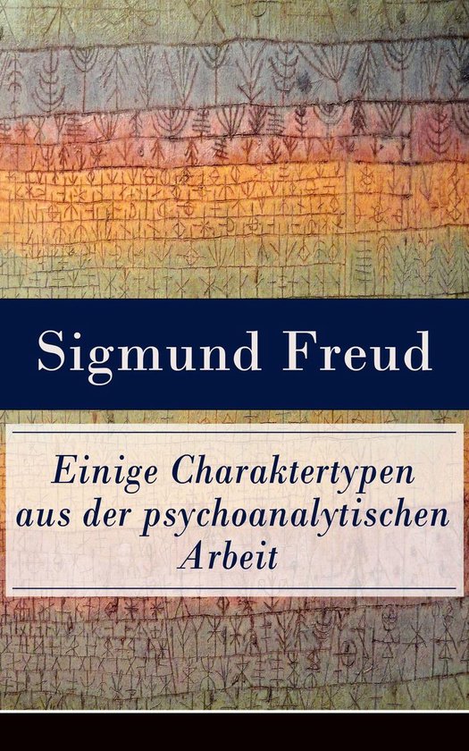 Einige Charaktertypen aus der psychoanalytischen Arbeit (Vol ... - cover