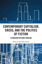 Routledge Studies in Contemporary Literature - Contemporary Capitalism, Crisis, and the Politics of Fiction