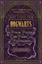 Pottermore Presents 2 -  Short Stories from Hogwarts of Power, Politics and Pesky Poltergeists