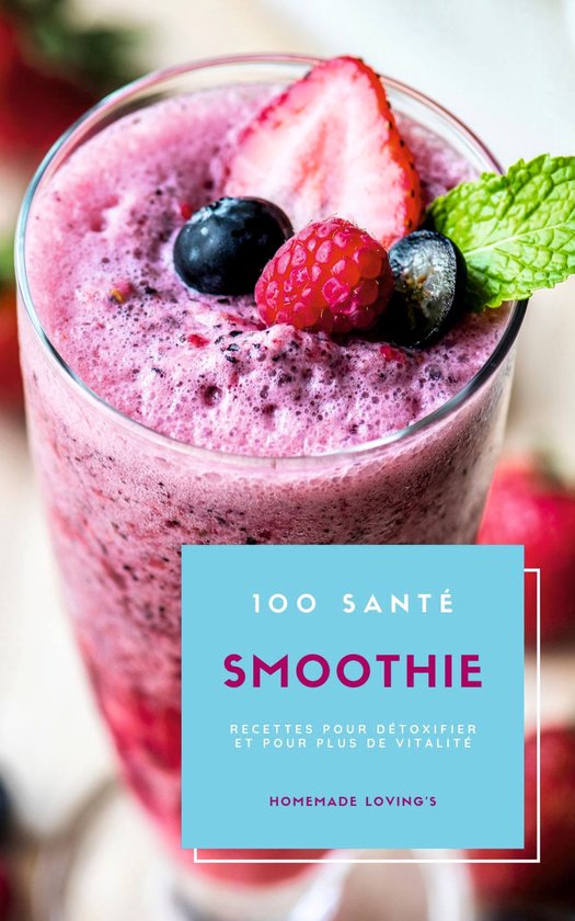 100 Santé Smoothie Recettes Pour Détoxifier Et Pour Plus D ... - cover