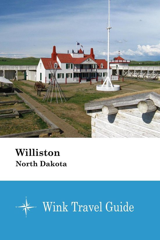Williston (North Dakota) (ebook), Wink Travel Guide  1230003542279 