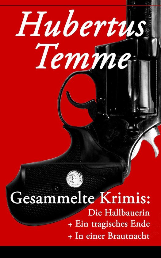 Gesammelte Krimis: Die Hallbauerin + Ein tragisches Ende + I ... - cover