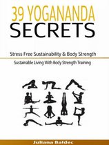 39 Yogananda Secrets: Stress Free Sustainability, Body Strength & Healing