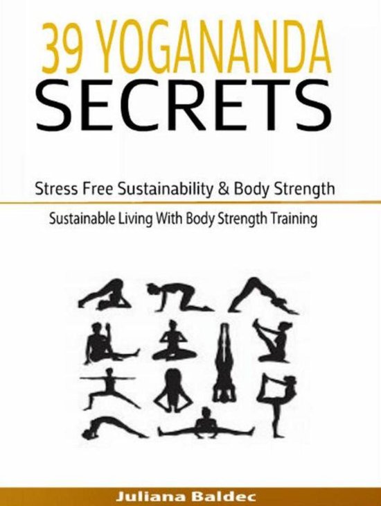 39 Yogananda Secrets: Stress Free Sustainability, Body Stren ... - cover
