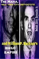 The Mafia, New York City Democrats and William P. Buckner's Bingo Empire