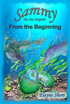 Sammy the Sea Serpent - Sammy the Sea Serpent: From the Beginning