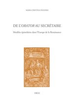 Travaux d'Humanisme et Renaissance - De l'orator au secrétaire