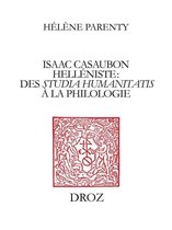 Travaux d'Humanisme et Renaissance - Isaac Casaubon helléniste : des studia humanitatis à la philologie
