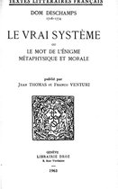 Textes littéraires français - Le Vrai Système ou le Mot de l'Enigme métaphysique et morale