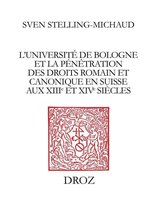Travaux d'Humanisme et Renaissance - L’Université de Bologne et la pénétration des droits romain et canonique en Suisse aux XIIIe et XIVe siècles