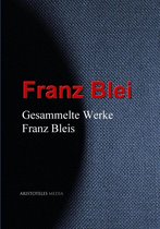 Gesammelte Werke Franz Bleis