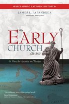 Reclaiming Catholic History - The Early Church (33–313)