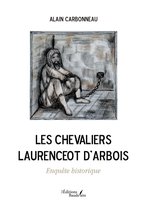 Les Chevaliers Laurenceot d'Arbois – Enquête historique