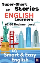 Super-Short Stories for English Learners - Super-Short Stories for English Learners A2-B1 (Beginner)