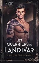 Les Guerriers de Landivar 2 - Les Guerriers de Landivar - tome 2, Le Commandant