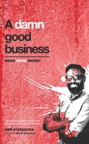 Become Damn Good - A Damn Good Business; Make good money meaningfully: Become a Meaningful Profit company within 30 days and make better prof... A Damn Good Business. Make good money meaningfully