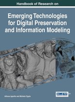 Handbook of Research on Emerging Technologies for Digital Preservation and Information Modeling