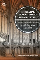 Medievalism- Reinventing Medieval Liturgy in Victorian England