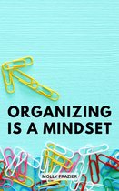 Organizing Is A Mindset