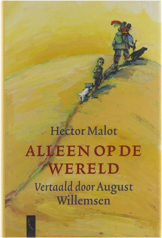 Een jongen en een hond lopen op een heuvelrug tegen een gele achtergrond. Tekst: 'Hector Malot ALLEEN OP DE WERELD Vertaald door August Willemsen'