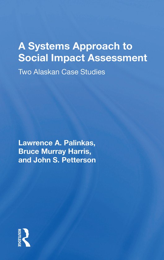 A Systems Approach To Social Impact Assessment, Lawrence A. Palinkas