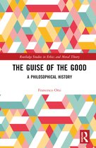 Routledge Studies in Ethics and Moral Theory-The Guise of the Good