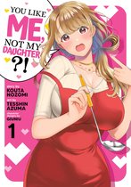 You Like Me, Not My Daughter?!- You Like Me, Not My Daughter?! (Manga) Vol. 1